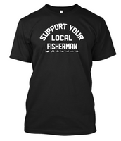 Support Your Local Fisherman T-Shirt (Black) - Tuna & Company